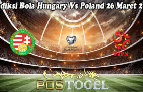 Prediksi Bola Hungary Vs Poland 26 Maret 2021