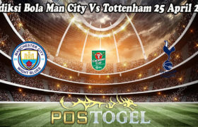 Prediksi Bola Man City Vs Tottenham 25 April 2021