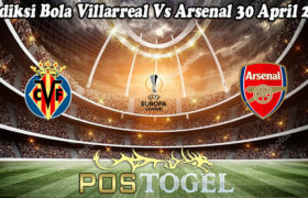 Prediksi Bola Villarreal Vs Arsenal 30 April 2021