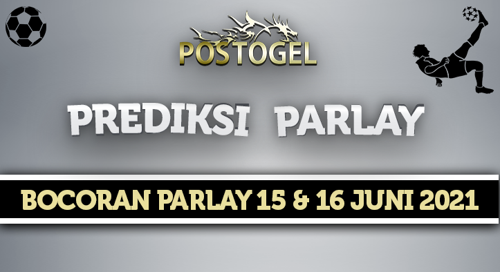 Prediksi Parlay Jitu 15 dan 16 Juni 2021