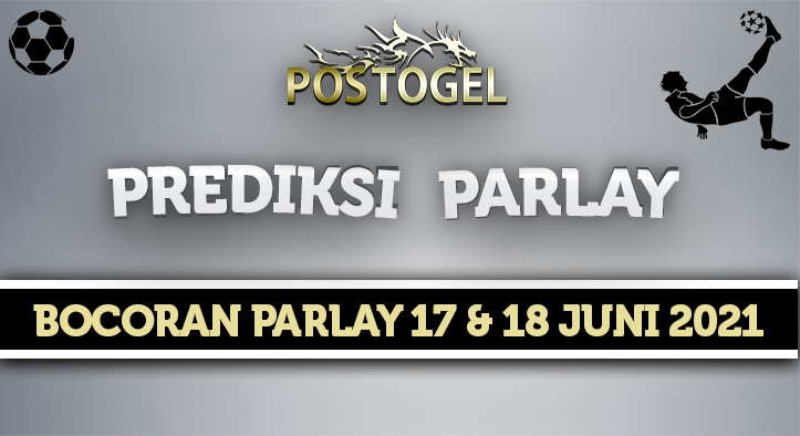 Prediksi Parlay Jitu 17 dan 18 Juni 2021