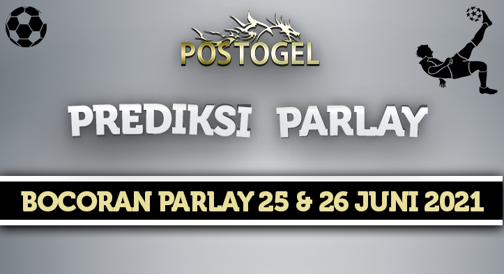 Prediksi Parlay Jitu 25 dan 26 Juni 2021