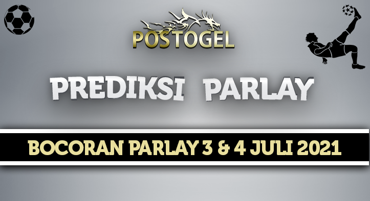 Prediksi Parlay Jitu 3 dan 4 Juli 2021