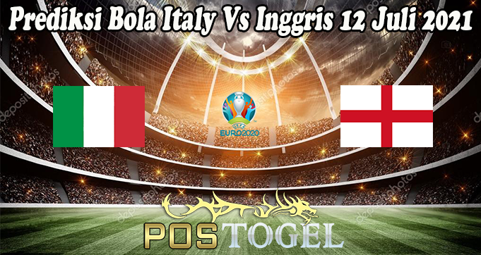 Prediksi Bola Italy Vs Inggris 12 Juli 2021