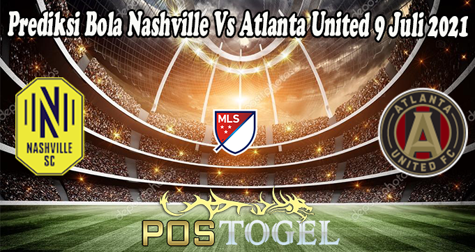 Prediksi Bola Nashville Vs Atlanta United 9 Juli 2021