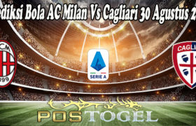 Prediksi Bola AC Milan Vs Cagliari 30 Agustus 2021