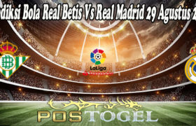 Prediksi Bola Real Betis Vs Real Madrid 29 Agustus 2021