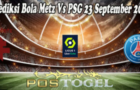 Prediksi Bola Metz Vs PSG 23 September 2021