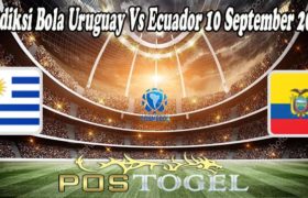 Prediksi Bola Uruguay Vs Ecuador 10 September 2021