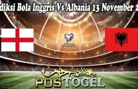 Prediksi Bola Inggris Vs Albania 13 November 2021