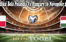 Prediksi Bola Polandia Vs Hungary 16 November 2021