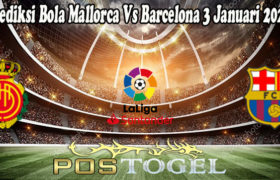 Prediksi Bola Mallorca Vs Barcelona 3 Januari 2022