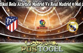 Prediksi Bola Atletico Madrid Vs Real Madrid 9 Mei 2022