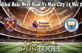 Prediksi Bola West Ham Vs Man City 15 Mei 2022