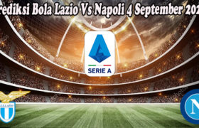 Prediksi Bola Lazio Vs Napoli 4 September 2022