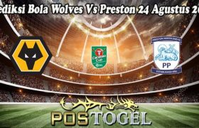 Prediksi Bola Wolves Vs Preston 24 Agustus 2022