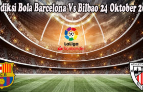 Prediksi Bola Barcelona Vs Bilbao 24 Oktober 2022