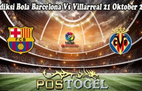 Prediksi Bola Barcelona Vs Villarreal 21 Oktober 2022