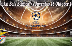 Prediksi Bola Benfica Vs Juventus 26 Oktober 2022