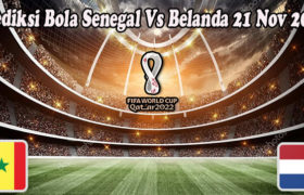 Prediksi Bola Senegal Vs Belanda 21 Nov 2022