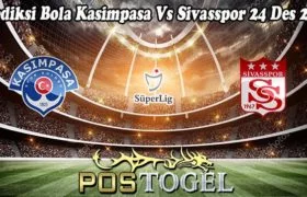 Prediksi Bola Kasimpasa Vs Sivasspor 24 Des 2022