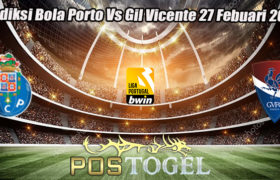 Prediksi Bola Porto Vs Gil Vicente 27 Febuari 2023