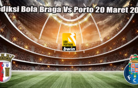 Prediksi Bola Braga Vs Porto 20 Maret 2023