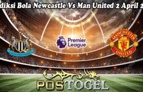 Prediksi Bola Newcastle Vs Man United 2 April 2023