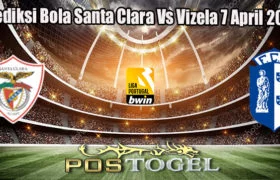 Prediksi Bola Santa Clara Vs Vizela 7 April 2023