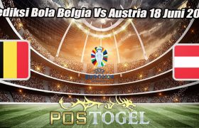 Prediksi Bola Belgia Vs Austria 18 Juni 2023