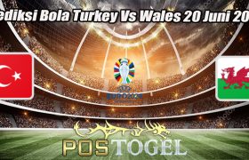 Prediksi Bola Turkey Vs Wales 20 Juni 2023