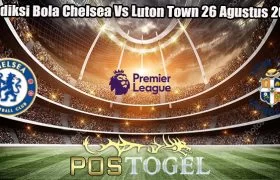 Prediksi Bola Chelsea Vs Luton Town 26 Agustus 2023