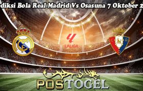 Prediksi Bola Real Madrid Vs Osasuna 7 Oktober 2023