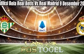 Prediksi Bola Real Betis Vs Real Madrid 9 Desember 2023