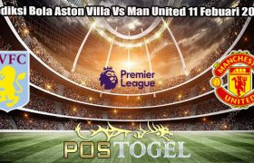 Prediksi Bola Aston Villa Vs Man United 11 Febuari 2024