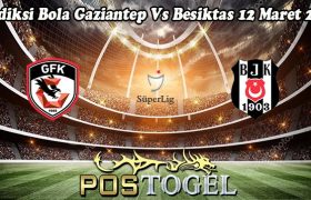 Prediksi Bola Gaziantep Vs Besiktas 12 Maret 2024