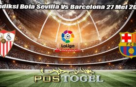 Prediksi Bola Sevilla Vs Barcelona 27 Mei 2024