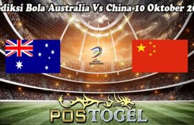 Prediksi Bola Australia Vs China 10 Oktober 2024