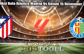 Prediksi Bola Atletico Madrid Vs Getafe 15 Desember 2024