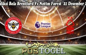 Prediksi Bola Brentford Vs Nottm Forest 21 Desember 2024