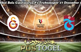 Prediksi Bola Galatasaray Vs Trabzonspor 17 Desember 2024