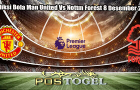 Prediksi Bola Man United Vs Nottm Forest 8 Desember 2024