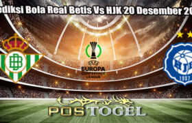 Prediksi Bola Real Betis Vs HJK 20 Desember 2024