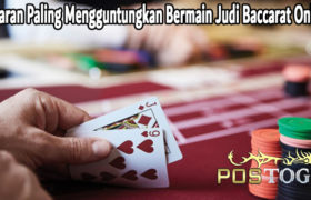 Tawaran Paling Mengguntungkan Bermain Judi Baccarat Online