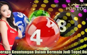 Beberapa Keuntungan Dalam Bermain Judi Togel Online