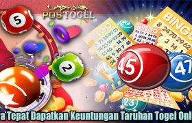 Cara Tepat Dapatkan Keuntungan Taruhan Togel Online