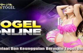 Manfaat Dan Keunggulan Bermain Togel Online